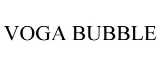 VOGA BUBBLE