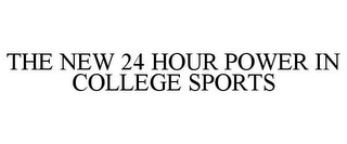 THE NEW 24 HOUR POWER IN COLLEGE SPORTS