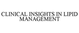 CLINICAL INSIGHTS IN LIPID MANAGEMENT