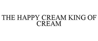 THE HAPPY CREAM KING OF CREAM