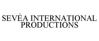 SEVÉA INTERNATIONAL PRODUCTIONS