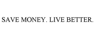 SAVE MONEY. LIVE BETTER.