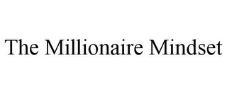 THE MILLIONAIRE MINDSET