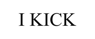 I KICK