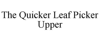 THE QUICKER LEAF PICKER UPPER