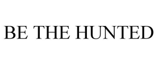 BE THE HUNTED