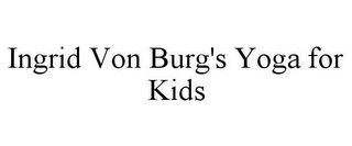 INGRID VON BURG'S YOGA FOR KIDS