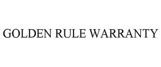 GOLDEN RULE WARRANTY