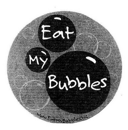 EAT MY BUBBLES