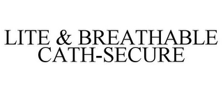 LITE & BREATHABLE CATH-SECURE