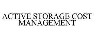 ACTIVE STORAGE COST MANAGEMENT