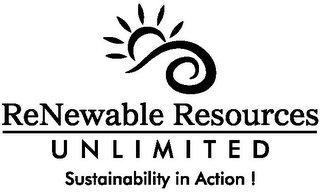 RENEWABLE RESOURCES UNLIMITED SUSTAINABILITY IN ACTION !