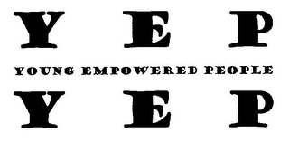 YEP YEP YOUNG EMPOWERED PEOPLE
