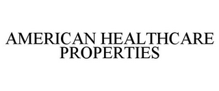 AMERICAN HEALTHCARE PROPERTIES