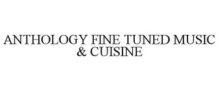 ANTHOLOGY FINE TUNED MUSIC & CUISINE