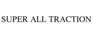 SUPER ALL TRACTION