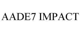 AADE7 IMPACT