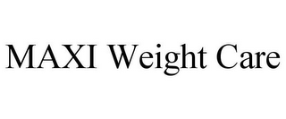 MAXI WEIGHT CARE