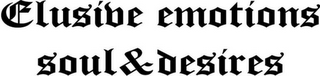 ELUSIVE EMOTIONS SOUL & DESIRE