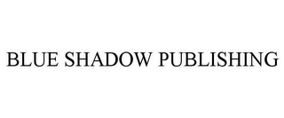 BLUE SHADOW PUBLISHING