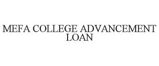 MEFA COLLEGE ADVANCEMENT LOAN