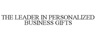 THE LEADER IN PERSONALIZED BUSINESS GIFTS