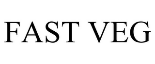FAST VEG