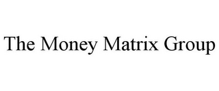 THE MONEY MATRIX GROUP