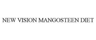 NEW VISION MANGOSTEEN DIET