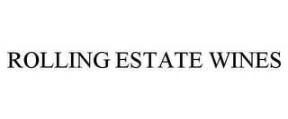 ROLLING ESTATE WINES