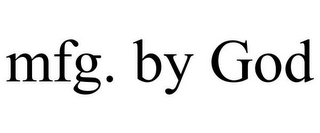 MFG. BY GOD