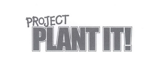 PROJECT PLANT IT!