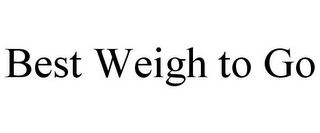 BEST WEIGH TO GO