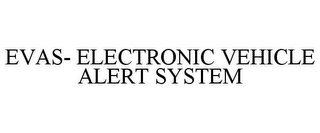 EVAS- ELECTRONIC VEHICLE ALERT SYSTEM