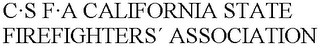 C·S F·A CALIFORNIA STATE FIREFIGHTERS¿ ASSOCIATION