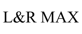 L&R MAX