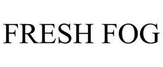 FRESH FOG