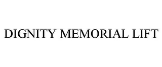 DIGNITY MEMORIAL LIFT