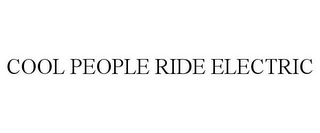 COOL PEOPLE RIDE ELECTRIC