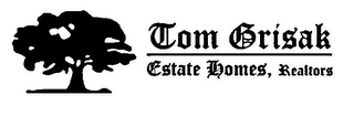 TOM GRISAK ESTATE HOMES, REALTORS