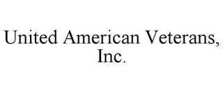 UNITED AMERICAN VETERANS, INC.