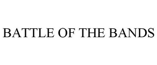 BATTLE OF THE BANDS