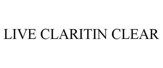 LIVE CLARITIN CLEAR