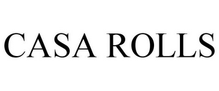 CASA ROLLS