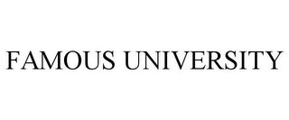 FAMOUS UNIVERSITY