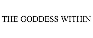 THE GODDESS WITHIN