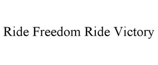 RIDE FREEDOM RIDE VICTORY