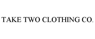 TAKE TWO CLOTHING CO.