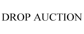 DROP AUCTION