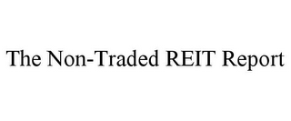 THE NON-TRADED REIT REPORT